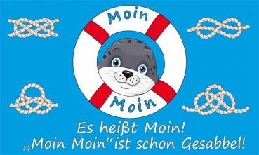Flagge Fahne Moin Moin-Moin ist schon Gesabbel Flagge 90x150 cm (EHD)