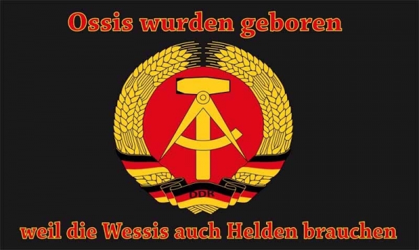 Flagge Fahne DDR Ossis wurden geboren weil die Wessis auch Helden brauchen Flagge 90x150 cm (EHD)