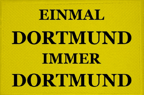 Aufnäher Patch Einmal Dortmund immer Dortmund Aufbügler Fahne Flagge