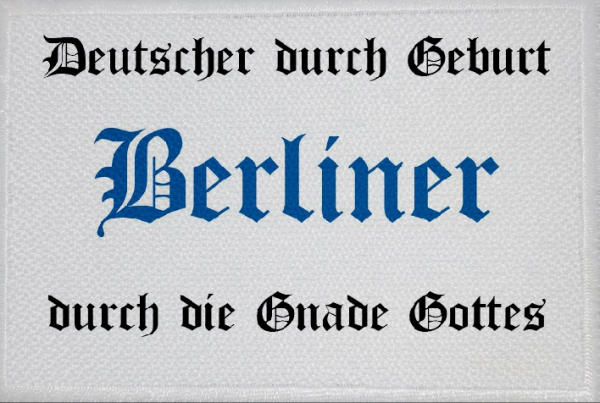 Aufnäher Patch Deutscher durch Geburt Berliner durch Gnade Gottes  Berlin Aufbügler Fahne Flagge